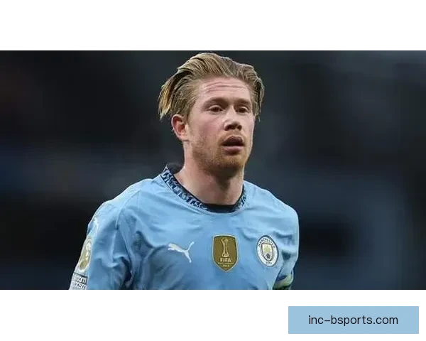 德布劳内伤愈重返赛场助力球队冲击新赛季辉煌